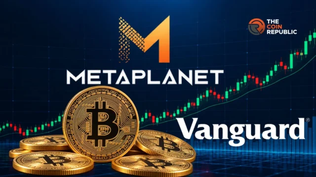 先锋领航投资750万美元入股Metaplanet,比特币面临关键市场考验